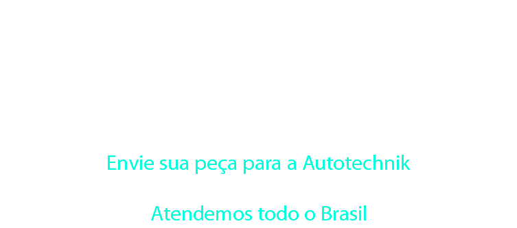  - Tire suas dúvidas - Agende um horário - Dê sua sugestão, reclamação ou crítica - Solicite um Orçamento sem compromisso Envie sua peça para a Autotechnik Atendemos todo o Brasil