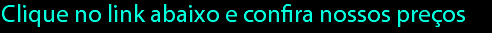 Clique no link abaixo e confira nossos preços